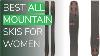 6 Best All Mountain Skis For Women 2021