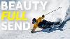 Beauty Full Send A Love Letter To All Mountain Skiing
