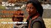 Himalaya Land Of Women Slice Full Documentary